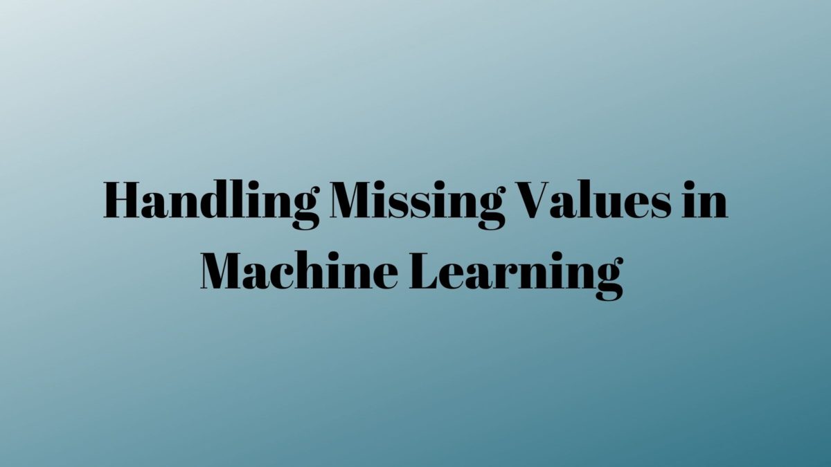 Handling Missing Values in Machine Learning