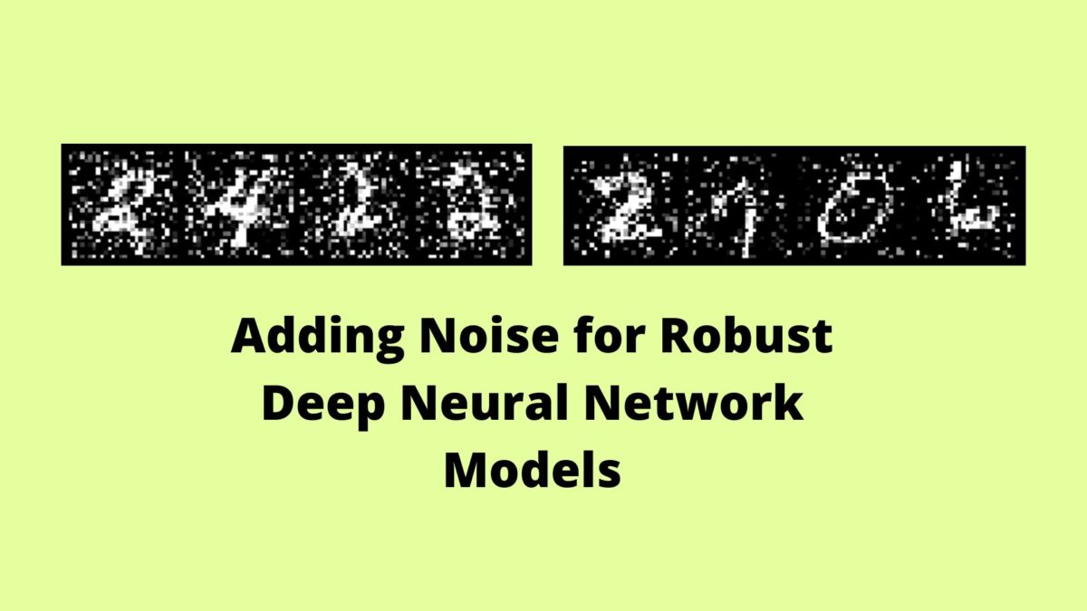 Adding Noise for Robust Deep Neural Network Models