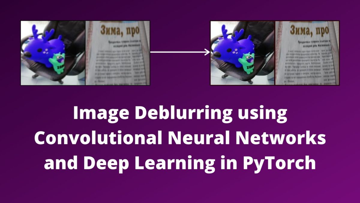 Image Deblurring using Convolutional Neural Networks and Deep Learning