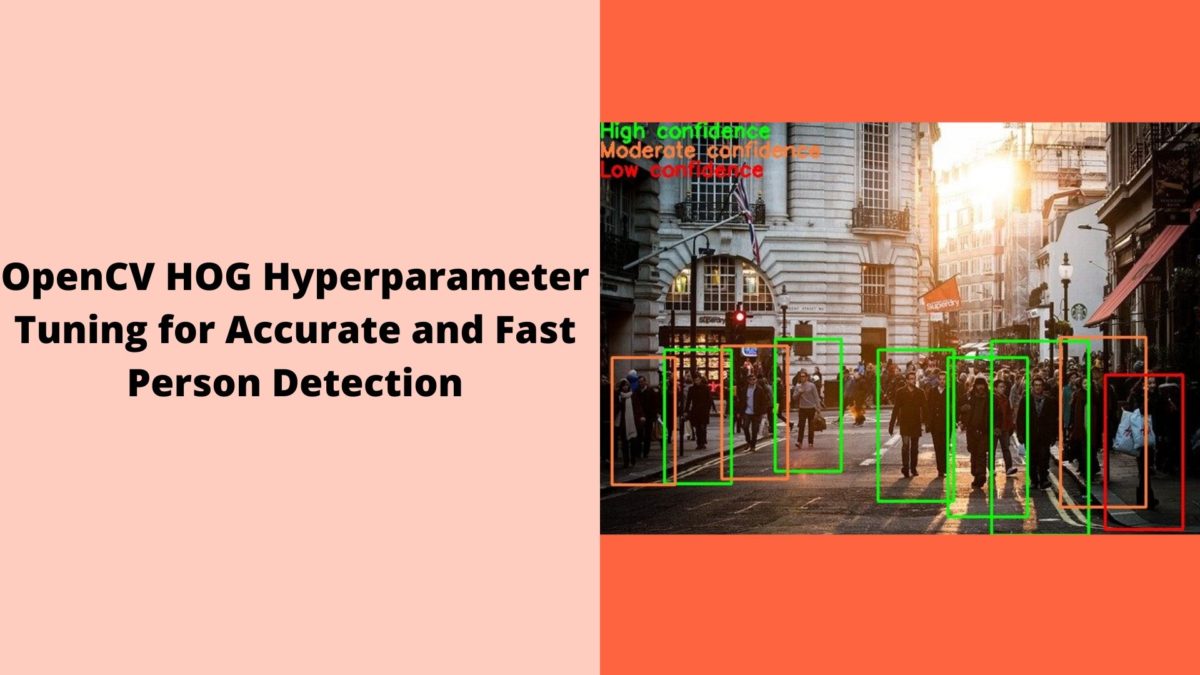 OpenCV HOG Hyperparameter Tuning for Accurate and Fast Person Detection