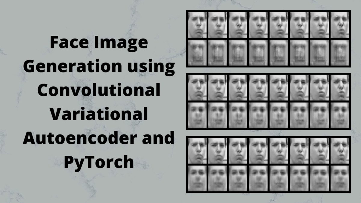 Face Image Generation using Convolutional Variational Autoencoder and PyTorch