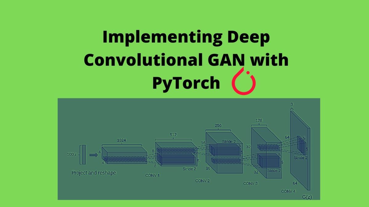 Implementing Deep Convolutional GAN with PyTorch