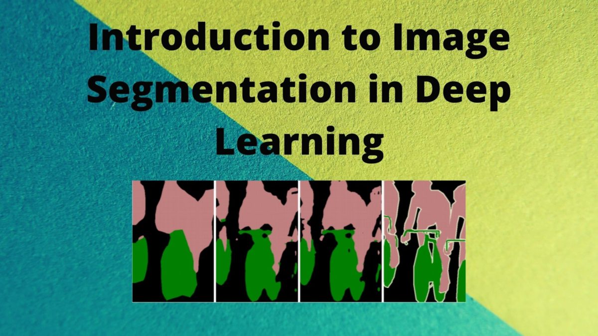 Introduction to Image Segmentation in Deep Learning