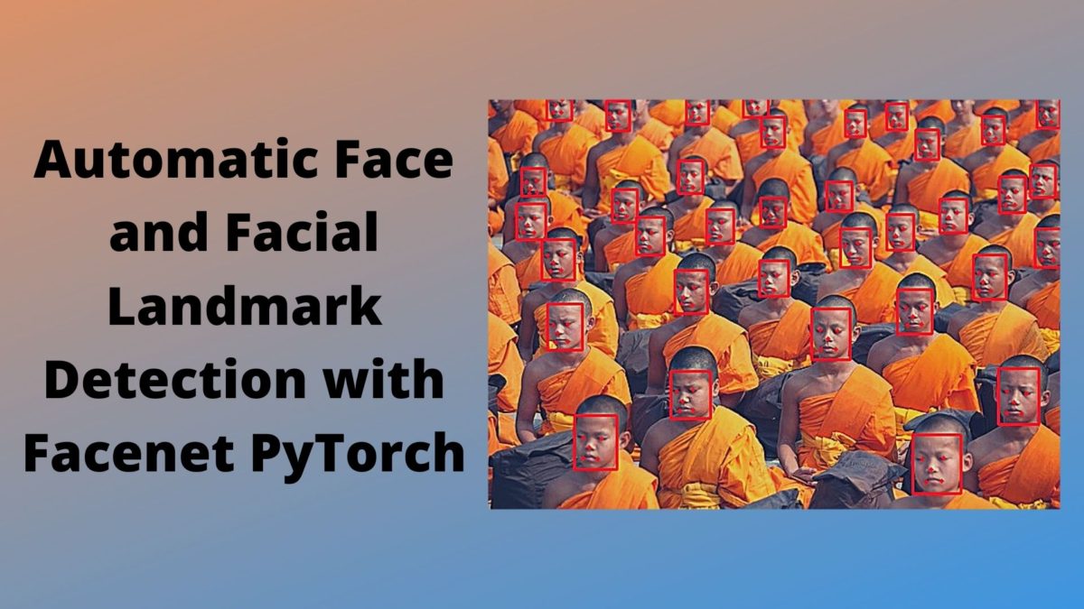 Automatic Face and Facial Landmark Detection with Facenet PyTorch