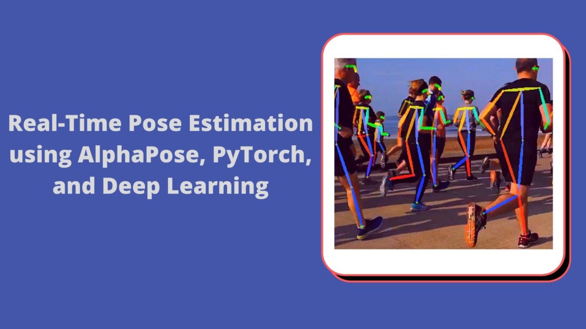 Real-Time Pose Estimation using AlphaPose, PyTorch, and Deep Learning