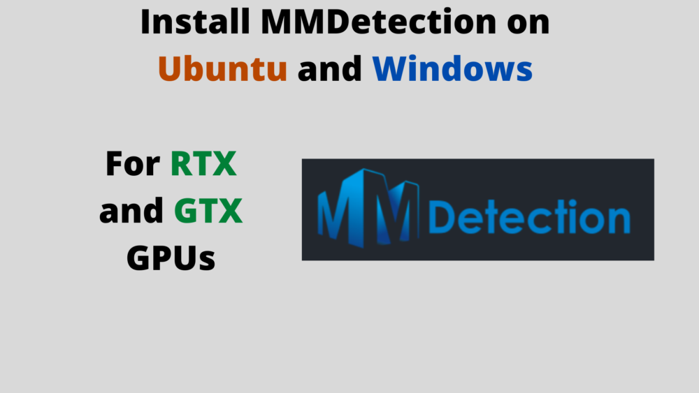 Install MMDetection on Ubuntu and Windows for RTX and GTX GPUs