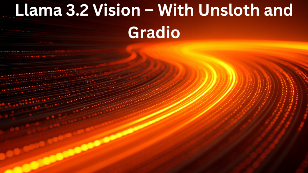 Llama 3.2 Vision – With Unsloth and Gradio