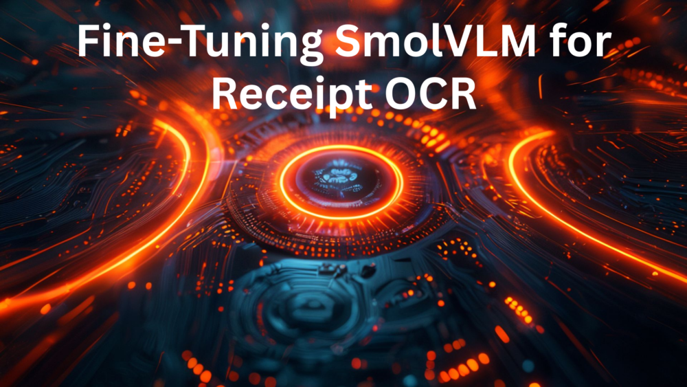 Fine-Tuning SmolVLM for Receipt OCR