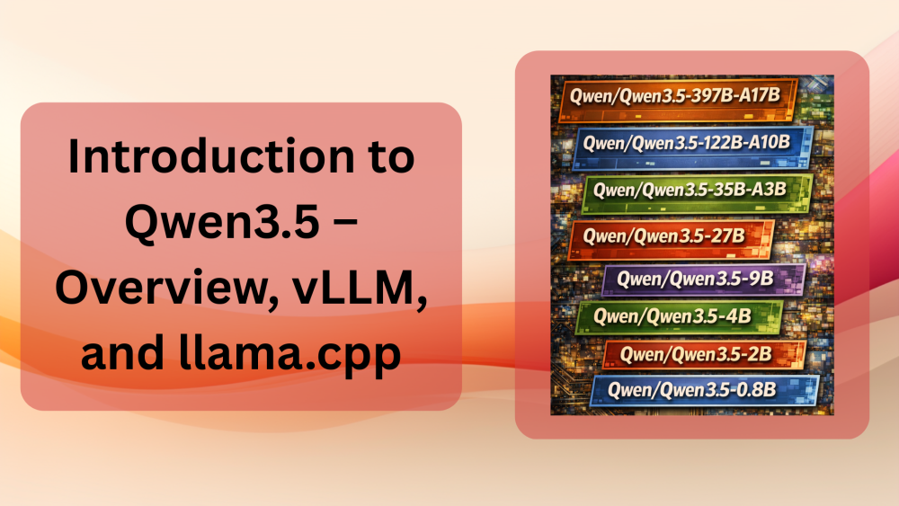 Introduction to Qwen3.5 – Overview, vLLM, and llama.cpp